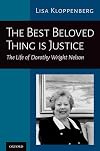 The best beloved thing is justice : the life of Dorothy Wright Nelson