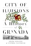 City of Illusions: A History of Granada