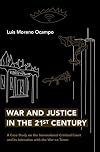 War and Justice in the 21st Century: A Case Study on the International Criminal Court and its Interaction with the War on Terror