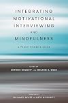 Integrating Motivational Interviewing and Mindfulness: A Practitioner's Guide (20230301)