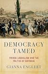 Democracy Tamed: French Liberalism and the Politics of Suffrage