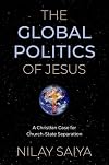 The Global Politics of Jesus: A Christian Case for Church-State Separation