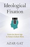 Ideological Fixation: From the Stone Age to Today's Culture Wars