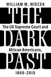 The Dark Past: The US Supreme Court and African Americans, 1800―2015
