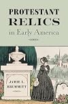 Protestant Relics in Early America
