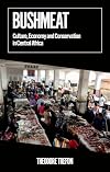 Bushmeat: Culture, Economy and Conservation in Central Africa