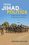 From Jihad to Politics: How Syrian Jihadis Embraced Politics