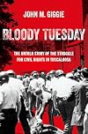 Bloody Tuesday: The Untold Story of the Struggle for Civil Rights in Tuscaloosa