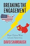 Breaking the Engagement: How China Won & Lost America