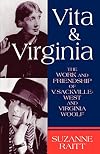Vita and Virginia: The Work and Friendship of V. Sackville-West and Virginia Woolf