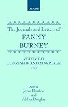 The Journals and Letters of Fanny Burney (Madame D'Arblay) Volume II: Courtship and Marriage. 1793: Letters 40-121
