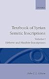 Textbook of Syrian Semitic Inscriptions: Volume 1: Hebrew and Moabite Inscriptions (Textbook of Syrian Semitic Inscriptions Vol. 1)