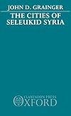 The Cities of Seleukid Syria