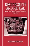 Reciprocity and Ritual: Homer and Tragedy in the Developing City-State (Clarendon Paperbacks)