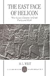 The East Face of Helicon: West Asiatic Elements in Greek Poetry and Myth