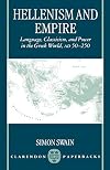 Hellenism and Empire: Language, Classicism, and Power in the Greek World AD 50-250