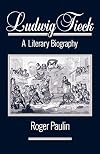 Ludwig Tieck: A Literary Biography