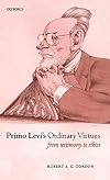 Primo Levi's Ordinary Virtues: From Testimony to Ethics