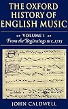 The Oxford History of English Music: Volume 1: From the Beginnings to c.1715