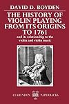 The History of Violin Playing from Its Origins to 1761: and Its Relationship to the Violin and Violin Music (Clarendon Paperbacks)