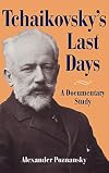 Tchaikovsky's Last Days: A Documentary Study