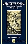 Seductive Forms: Women's Amatory Fiction From 1684 To 1740