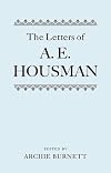 The letters of A. E. Housman [ed. Burnett]