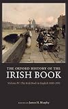 The Oxford History of the Irish Book: Volume IV: The Irish Book in English, 1800-1891