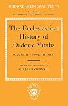 The Ecclesiastical History of Orderic Vitalis. Volume II: Books III and IV