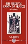 The Medieval Crown of Aragon: A Short History