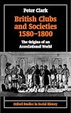 British Clubs and Societies 1580-1800: The Origins of an Associational World
