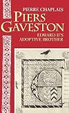 Piers Gaveston: Edward II's Adoptive Brother