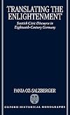 Translating the Enlightenment: Scottish Civic Discourse in Eighteenth-Century Germany (Oxford Historical Monographs)