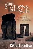 The Stations Of The Sun A History Of The Ritual Year In Britain