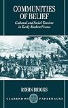 Communities of Belief: Cultural and Social Tension in Early Modern France