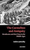 The Carmelites and Antiquity: Mendicants and their Pasts in the Middle Ages