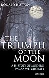 The Triumph of the Moon: A History of Modern Pagan Witchcraft - Ronald Hutton