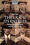 The I.R.A. and Its Enemies: Violence and Community in Cork, 1916-1923
