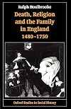 Death, Religion, and the Family in England, 1480-1750