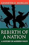 Rebirth of a Nation: A History of Modern Wales