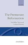 The Premature Reformation: Wycliffite Texts and Lollard History