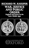 War, Justice, and Public Order: England and France in the Later Middle Ages