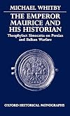 The Emperor Maurice and His Historian: Theophylact Simocatta on Persian and Balkan Warfare (Oxford Historical Monographs)
