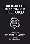 The History of the University of Oxford: Volume VIII: The Twentieth Century