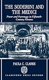 The Soderini and the Medici: Power and Patronage in Fifteenth-Century Florence