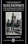 Nuer Prophets: A History of Prophecy from the Upper Nile in the Nineteenth and Twentieth Centuries
