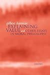 Explaining Value: and Other Essays in Moral Philosophy