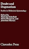 Doubt and Dogmatism: Studies in Hellenistic Epistemology
