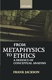 From Metaphysics To Ethics A Defence Of Conceptual Analysis