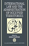 International Law and the Administration of Occupied Territories